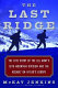 The last ridge : the epic story of the U.S. Army's 10th Mountain Division and the assault on Hitler's Europe /