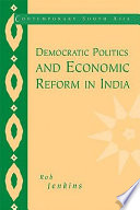 Democratic politics and economic reform in India /
