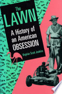 The lawn : a history of an American obsession / Virginia Scott Jenkins.