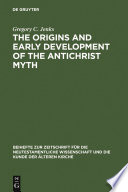 The origins and early development of the Antichrist myth /