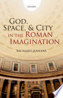 God, space, and city in the Roman imagination /