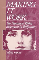 Making it work : the Prostitute's Rights Movement in perspective / Valerie Jenness.