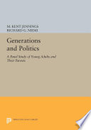 Generations and politics : a panel study of young adults and their parents / M. Kent Jennings and Richard G. Niemi.