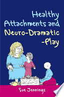 Healthy attachments and neuro-dramatic-play /