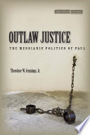 Outlaw justice : the Messianic politics of Paul /