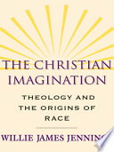 The Christian imagination : theology and the origins of race /