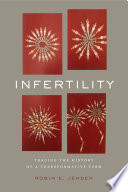 Infertility : tracing the history of a transformative term / Robin E. Jensen.