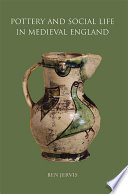 Pottery and social life in medieval England : towards a relational approach /