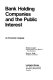 Bank holding companies and the public interest : an economic analysis /