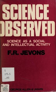 Science observed; science as a social and intellectual activity /