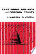 Senatorial politics & foreign policy / Malcolm E. Jewell.