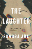 The laughter : a novel / Sonora Jha.
