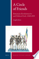 A circle of friends Romanian revolutionaries and political exile, 1840-1859 / by Angela Jianu.