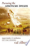 Pursuing the American dream : opportunity and exclusion over four centuries /