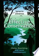 Effective conservation : parks, rewilding, & local development /