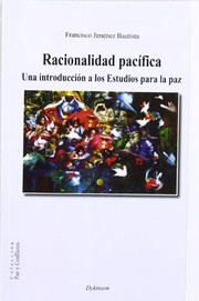 Racionalidad pacifica : una introduccion a los estudios para la paz /