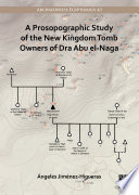 A prosopographic study of the New Kingdom Tomb Owners of Dra Abu El-Naga /