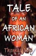 Tale of an African woman / Thomas Jing.