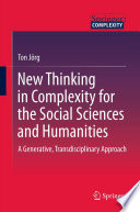 New thinking in complexity for the social sciences and humanities : a generative, transdisciplinary approach / Ton Jörg.