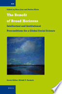 The benefit of broad horizons intellectual and institutional preconditions for a global social science : festschrift for Bjorn Wittrock on the occasion of his 65th birthday / edited by Hans Joas, Barbro Klein.