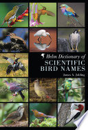 The Helm dictionary of scientific bird names : from aalge to zusii /