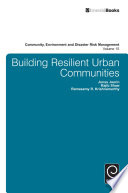 Building resilient urban communities / by Jonas Joerin, Rajib Shaw, Ramasamy R. Krishnamurthy.