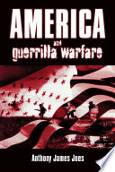 America and guerrilla warfare / Anthony James Joes.