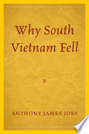 Why South Vietnam fell / Anthony James Joes.