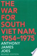 The war for South Viet Nam, 1954-1975 / Anthony James Joes.