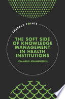 The Soft Side of Knowledge Management in Health Institutions /