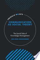 Communication As Social Theory The Social Side of Knowledge Management.