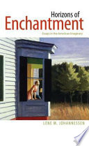 Horizons of enchantment essays in the American imaginary / Lene M. Johannessen.
