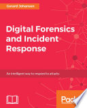 Digital forensics and incident response : an intelligent way to respond to attacks /