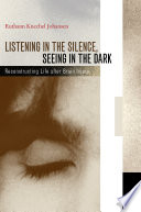 Listening in the silence, seeing in the dark : reconstructing life after brain injury /