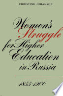 Women's struggle for higher education in Russia, 1855-1900 /