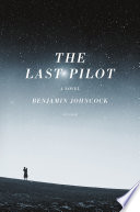 The last pilot / Benjamin Johncock.