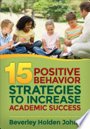 15 positive behavior strategies to increase academic success /