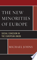 The new minorities of Europe : social cohesion in the European Union /