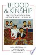 Blood and Kinship : Matter for Metaphor from Ancient Rome to the Present.