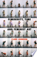 Femininity, time and feminist art /