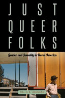 Just queer folks : gender and sexuality in rural America /