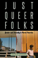 Just queer folks : gender and sexuality in rural America / Colin R. Johnson.