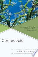 Cornucopia : leveraging agriculture to improve health and nutrition /