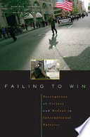 Failing to win : perceptions of victory and defeat in international politics /