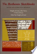 The Beethoven sketchbooks : history, reconstruction, inventory / Douglas Johnson, Alan Tyson & Robert Winter ; edited by Douglas Johnson.