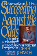 Succeeding against the odds / John H. Johnson with Lerone Bennett, Jr.