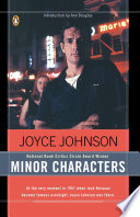 Minor characters : a young woman's coming-of-age in the beat orbit of Jack Kerouac / Joyce Johnson.
