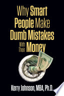 Why smart people make dumb mistakes with their money /