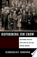 Reforming Jim Crow : Southern politics and state in the age before Brown / Kimberley Johnson.