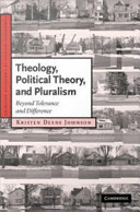 Theology, Political Theory, and Pluralism : Beyond Tolerance and Difference.